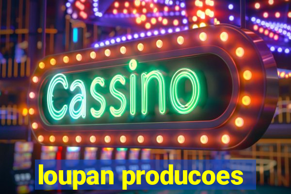 loupan producoes